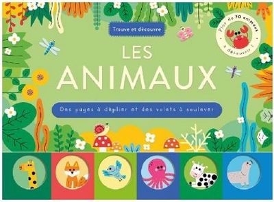 Trouve et découvre : les Animaux - des pages à déplier et des volets à soulever | 