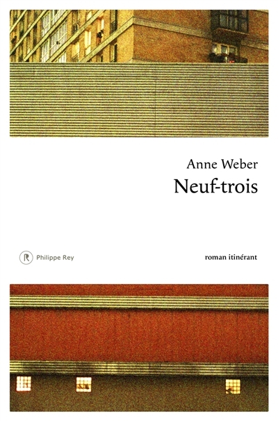 Neuf-trois : roman itinérant | Weber, Anne 