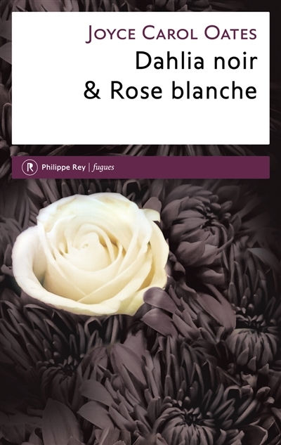 Dahlia noir & rose blanche | Oates, Joyce Carol