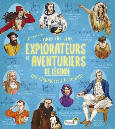 Découvre plus de 100 explorateurs et aventuriers de légende qui changèrent le monde | Barsotti, Renzo (Auteur)