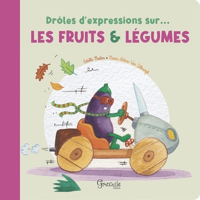 Drôles d'expressions sur... les fruits & légumes | Mialon, Estelle (Auteur) | Van Tilbeurgh, Marie-Hélène (Illustrateur)