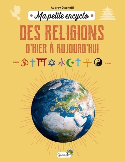 Ma petite encyclo des religions : d'hier à aujourd'hui | Ottonelli, Audrey