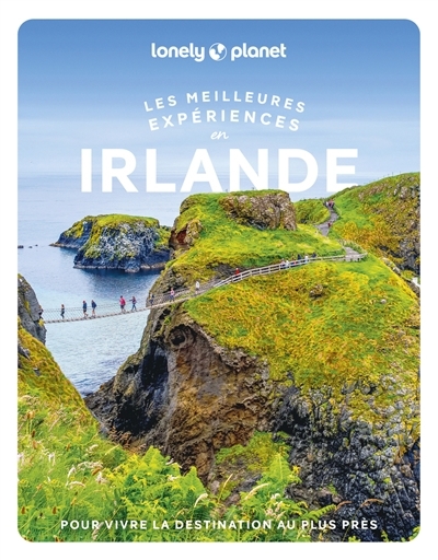Meilleures expériences en Irlande (Les) | Albiston, Isabel (Auteur) | Bolger, Jillian (Auteur) | Le Nevez, Catherine (Auteur) | Wilson, Neil (Auteur)