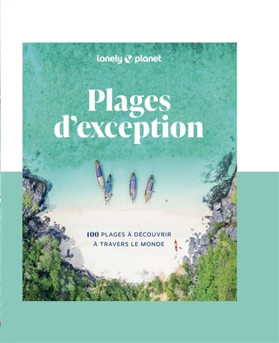 Plages d'exception : 100 plages à découvrir à travers le monde | Balfour, Amy (Auteur) | Noble, Isabella (Auteur) | Reid, Sarah (Auteur)