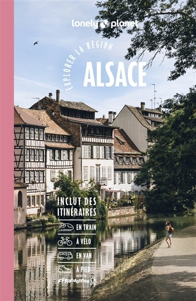 Alsace : explorer la région | Capelani, François (Auteur) | Carillet, Jean-Bernard (Auteur) | Jaeger, Clara (Auteur) | Lannoy, Julien (Auteur)