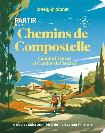Partir sur les chemins de Compostelle : Camino Francés et Camino de Fisterra : à pied de Saint-Jean-Pied-de-Port au cap Finisterre | Eveleigh, Mark | Kaminski, Anna