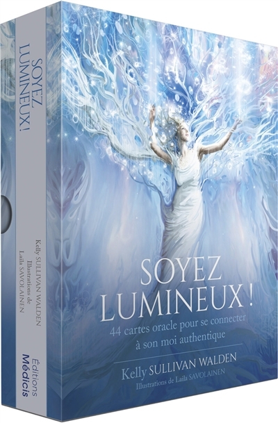 Soyez lumineux ! : 44 cartes oracle pour se connecter à son moi authentique | Walden, Kelly Sullivan (Auteur) | Savolainen, Laila (Illustrateur)