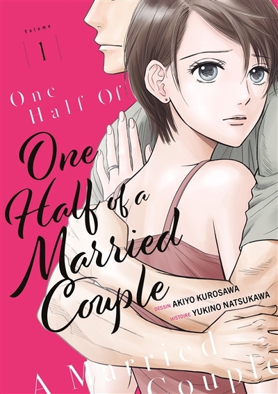 One half of a married couple T.01 | Natsukawa, Yukino (Auteur) | Kurosawa, Akiyo (Illustrateur)