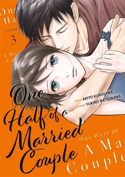 One half of a married couple T.03 | Natsukawa, Yukino (Auteur) | Kurosawa, Akiyo (Illustrateur)