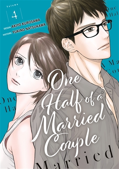 One half of a married couple T.04 | Natsukawa, Yukino (Auteur) | Kurosawa, Akiyo (Illustrateur)