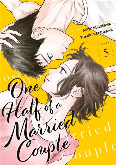 One half of a married couple T.05 | Natsukawa, Yukino (Auteur) | Kurosawa, Akiyo (Illustrateur)