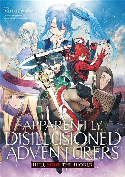 Apparently, disillusioned adventurers will save the world, T.06 | Fuji, Shinta (Auteur) | Kawakami, Masaki (Illustrateur) | Kuroi, Susumu (Illustrateur)