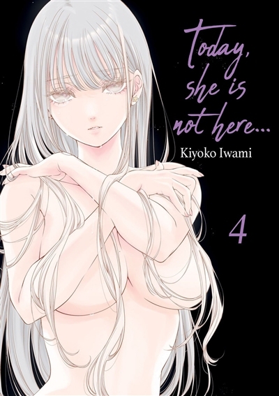 Today, she is not here... T.04 | Iwami, Kiyoko (Auteur)