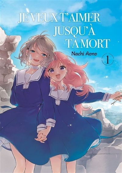 Je veux t'aimer jusqu'à ta mort T.01 | Aono, Nachi