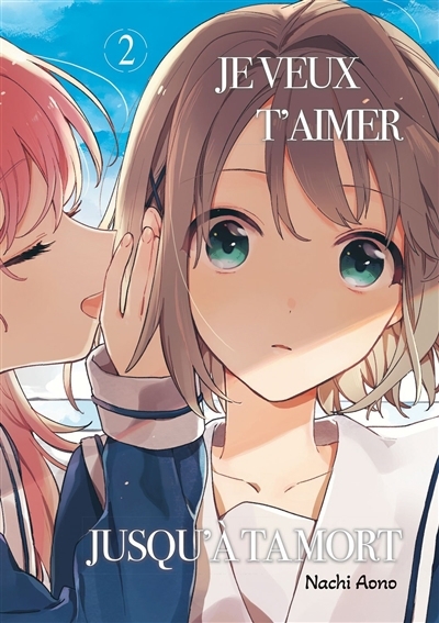 Je veux t'aimer jusqu'à ta mort T.02 | Aono, Nachi