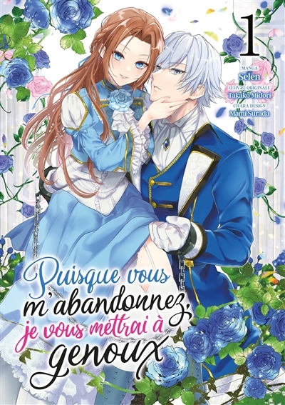 Puisque vous m'abandonnez, je vous mettrai à genoux T.01 | Midori, Takako (Auteur) | Selen (Illustrateur) | Surada, Mami (Illustrateur)