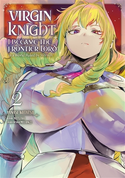Virgin knight : I became the frontier lord in a world ruled by women T.02 | Mitizou (Auteur) | Kotatsu, Yanase (Illustrateur) | Melon22 (Illustrateur)