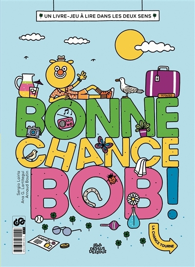 Bonne chance Bob ! : un livre-jeu à lire dans les deux sens | Lairla, Sergio (Auteur) | Lartitegui, Ana G. (Auteur) | Boutin, Arnaud (Illustrateur)