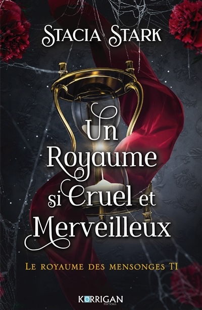 Le royaume des mensonges T.01 - Un royaume si cruel et merveilleux | Stark, Stacia (Auteur)