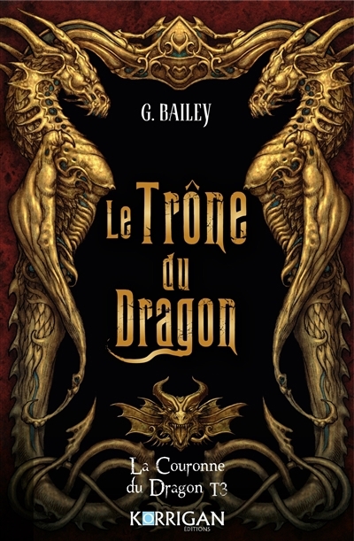 La Couronne du Dragon T.03 - Trône du dragon (Le) | Bailey, G. (Auteur)