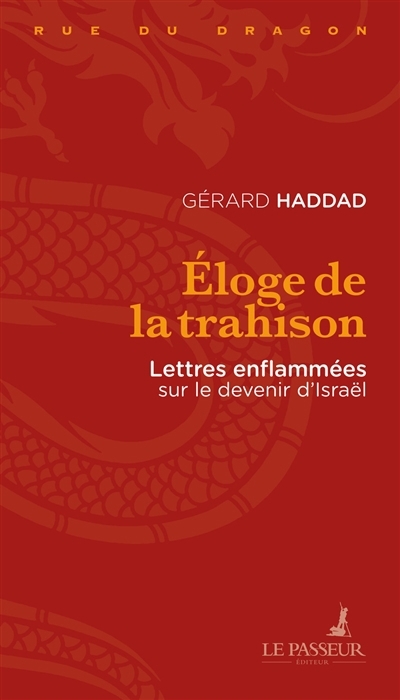 Eloge de la trahison : lettres enflammées sur le devenir d'Israël | Haddad, Gérard 