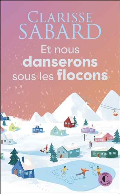 Et nous danserons sous les flocons | Sabard, Clarisse (Auteur)