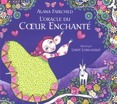 L'oracle du coeur enchanté | Fairchild, Alana (Auteur) | Longhurst, Lindy (Illustrateur)