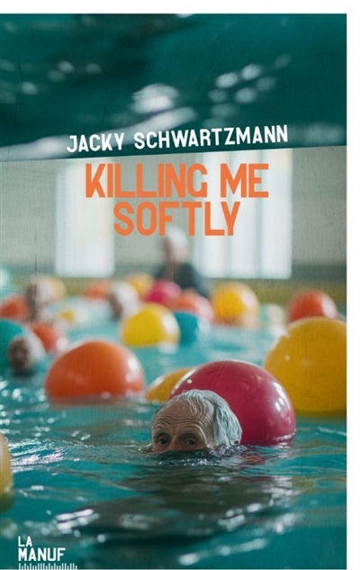 Killing me softly | Schwartzmann, Jacky (Auteur)