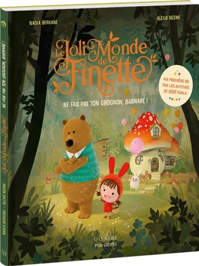 Le joli monde de Finette T.01 - Ne fais pas ton grognon, Barnabé ! | Berkane-Nesme, Nadia (Auteur) | Nesme, Alexis (Illustrateur)