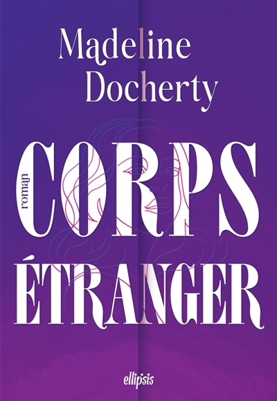 Corps étranger | Docherty, Madeleine (Auteur)