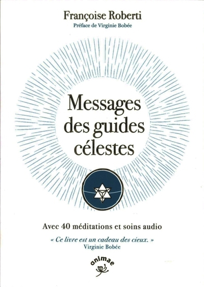 Messages des guides célestes : avec 40 méditations et soins audio | Roberti, Françoise (Auteur)