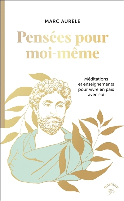 Pensées pour moi-même | Marc Aurèle, empereur romain
