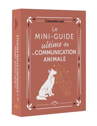Le mini-guide ultime de la communication animale | Luci, Cassandra (Auteur)