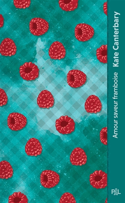 Amour saveur framboise : texte intégral | Canterbary, Kate (Auteur)
