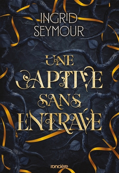 La guérisseuse de royaumes T.02 - Une captive sans entrave | Seymour, Ingrid (Auteur)
