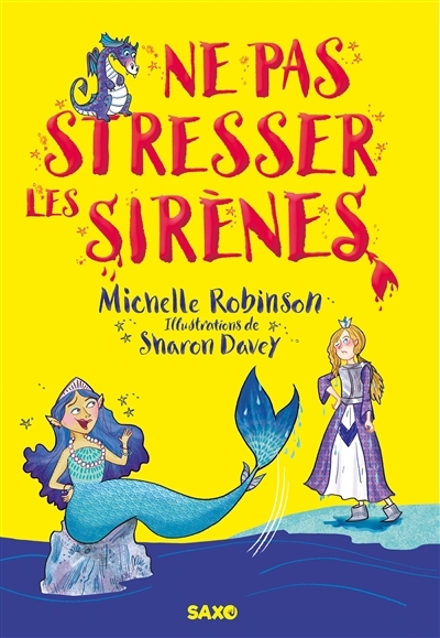 Ne pas stresser les sirènes | Robinson, Michelle (Auteur) | Davey, Sharon (Illustrateur)
