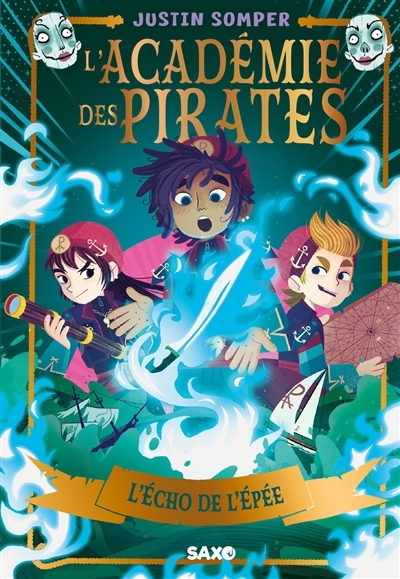 L'académie des pirates T.03 - L'écho de l'épée  | Somper, Justin (Auteur) | Skaffa, Teo (Illustrateur)