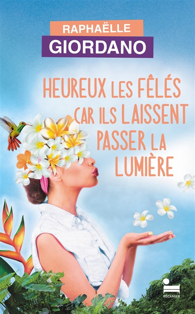 Heureux les fêlés car ils laissent passer la lumière | Giordano, Raphaëlle