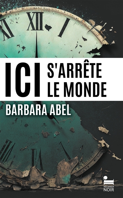 Ici s'arrête le monde | Abel, Barbara