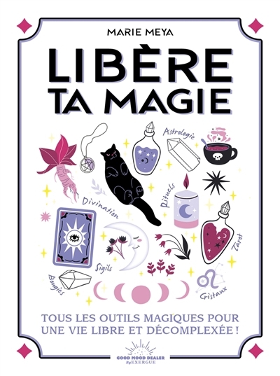 Libère ta magie : tous les outils magiques pour une vie libre et décomplexée ! | Youpie, Marie