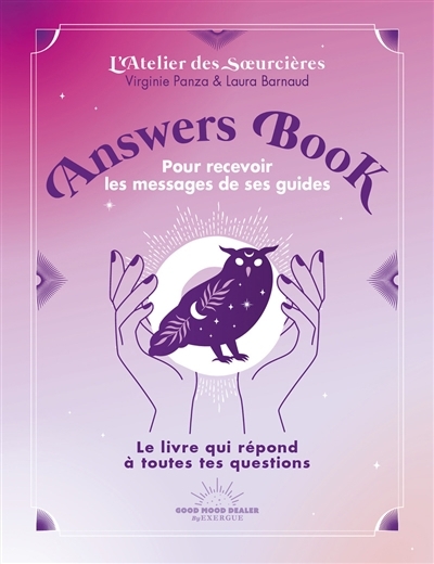 Answers book pour recevoir les messages de ses guides : le livre qui répond à toutes tes questions | Panza, Virginie  | Barnaud, Laura 