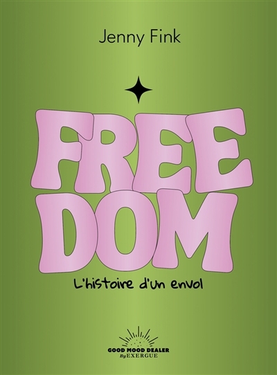 Freedom : l'histoire d'un envol | Finkelstein, Jenny (Auteur)