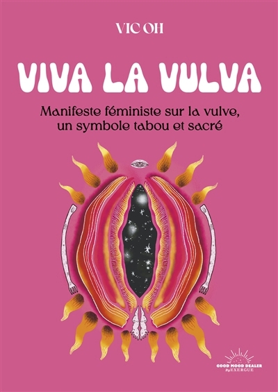 Viva la vulva : manifeste féministe sur la vulve, un symbole tabou et sacré | Oh, Vic (Auteur)