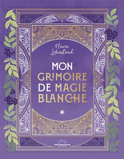 Mon grimoire de magie blanche | Lebastard, Flavie