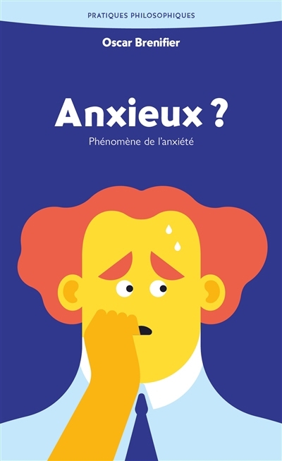 Anxieux ? : phénomène de l'anxiété | Brenifier, Oscar 