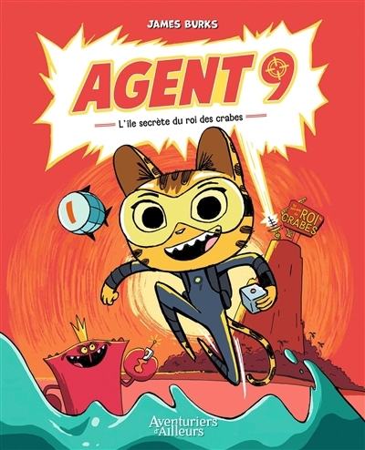 Agent 9 T.01 - L'île secrète du roi des crabes | Burks, James (Auteur)