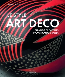 style Art déco : grands créateurs et collectionneurs (Le) | Duncan, Alastair (Auteur)