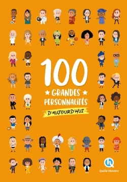 100 grandes personnalités d'aujourd'hui | Gouazé, Julie (Auteur) | Gay, Laurence (Auteur)