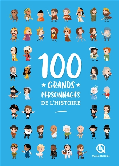 100 grands personnages de l'histoire | Crété-Bétry, Patricia (Auteur) | Baron, Clémentine V. (Auteur) | Picardat, Leslie-Fleur (Auteur) | Veille, Simon (Auteur)