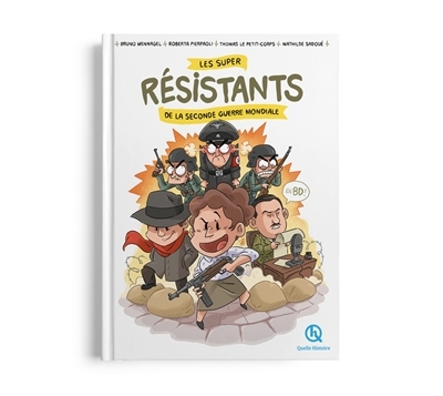 Les super résistants de la Seconde Guerre mondiale : quand désobéir devient un devoir | Le Petit-Corps, Thomas (Auteur) | Wennagel, Bruno (Illustrateur) | Pierpaoli, Roberta (Illustrateur)